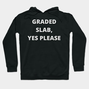 Graded Slab, Yes Please Hoodie